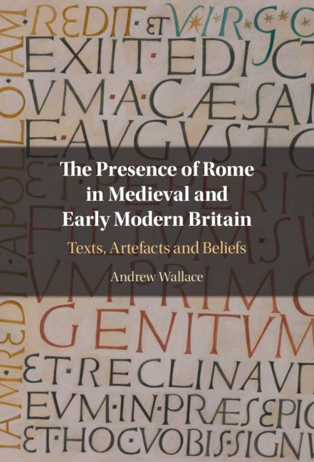 The Presence of Rome in Medieval and Early Modern Britain Wallace Hardback