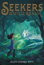Seekers of the Wild Realm: 1, Ott, Alexandra