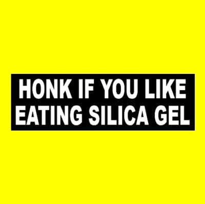 Funny "HONK IF YOU LIKE EATING SILICA GEL" window decal BUMPER STICKER
