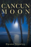 Duane Stanley | Cancun Moon | Taschenbuch | Englisch (2021) | FriesenPress