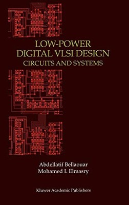 LOW-POWER DIGITAL VLSI DESIGN: CIRCUITS AND SYSTEMS By Abdellatif Bellaouar VG