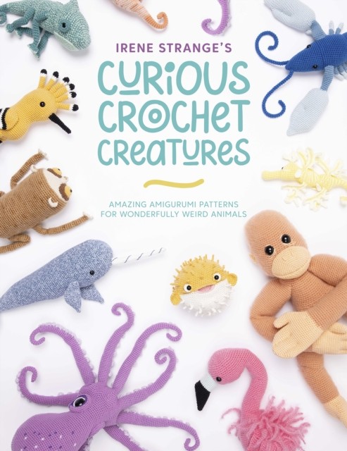 Irene Strange's Curious Crochet Creatures by Irene  Strange (Paperback Book)