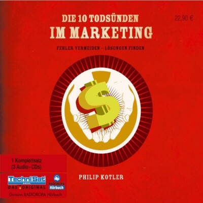 Philip Kotler - Die 10 Todsünden Im Marketing (Hörbuch, 2006)