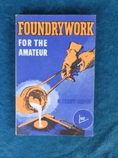 FOUNDRYWORK FOR THE AMATEUR ; B. TERRY ASPIN ; 108 PAGES ; ILLUSTRATED