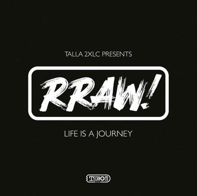 Talla 2Xlc Presents Rraw! Life IS A Journey (CD)