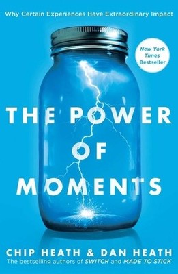 The Power of Moments: Why Certain Experiences Have Extr by Heath, Dan 1501147765