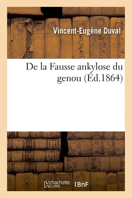 Vincent-Eugène Duval De la Fausse ankylose du genou (Taschenbuch)