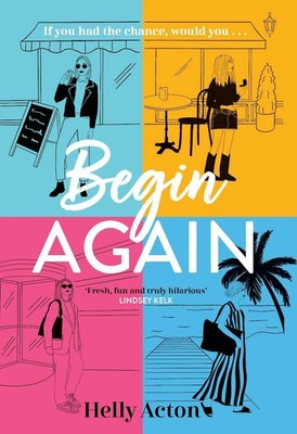 Begin Again: What would you change if you could go back? by Helly Acton Hardcove