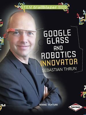 Google Glass and Robotics Innovator Sebastian Thrun (STEM Trailblazer Bios) by V