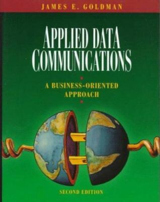 Applied Data Communications: A Business-Oriented Approach Goldman, James E. har