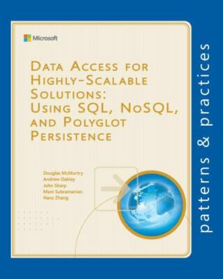 Data Access for Highly-Scalable Solutions: Using SQL, NoSQL, and Polyglot...