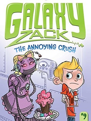 THE ANNOYING CRUSH (GALAXY ZACK) By Ray O'ryan & Jason Kraft - Hardcover *Mint*