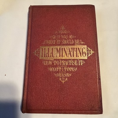 1861 M Digby Wyatt History Theory Practice of Illuminating Illustrated gilt edge