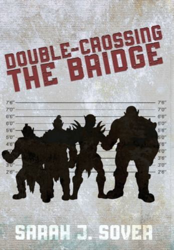Double-Crossing the Bridge : A Troll Caper by Sarah J. Sover (2022, Hardcover)
