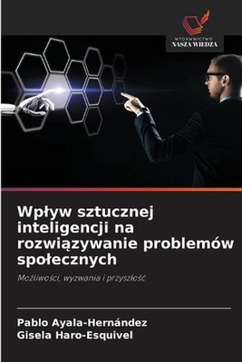 Wplyw sztucznej inteligencji na rozwizywanie problemw spolecznych by Pablo Ayala