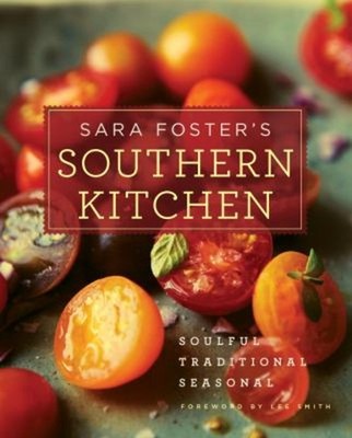 Sara Foster's Southern Kitchen : Soulful, Traditional, Seasonal: