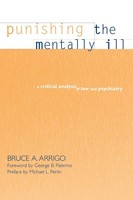 Punishing The Mentally Ill | A Critical Analysis Of Law And Psychiatry | Arrigo