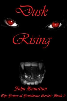 Dusk Rising: Book II of the Prince of Providence Series By Professor John Ham...
