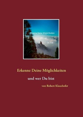 Erkenne Deine Mglichkeiten und wer Du bist by Robert Klaushofer (German) Paperba