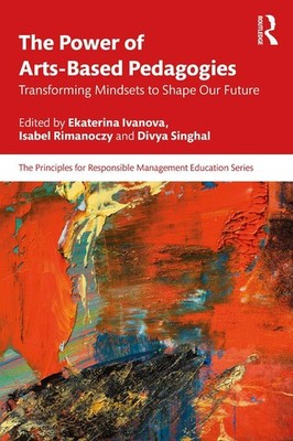 The Power of Arts-Based Pedagogies: Transforming Mindsets to Shape Our Future by