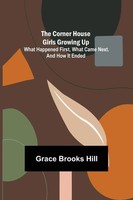 Grace Brooks Hill | The Corner House Girls Growing Up; What Happened First,...