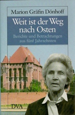 Weit ist der Weg nach Osten : Berichte und Betrachtungen aus fünf Jahrzehnten. D