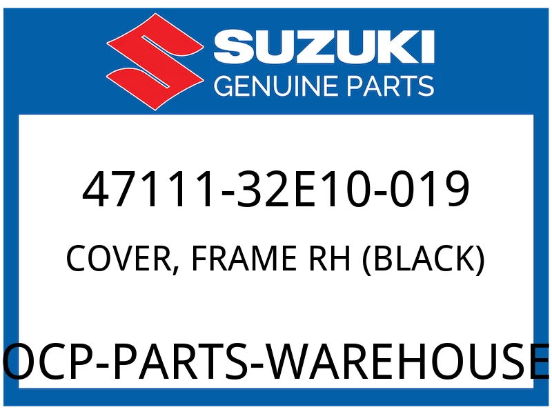 Suzuki OEM Part 47111-32E10-019 COVER,FRAME RH (BLACK)
