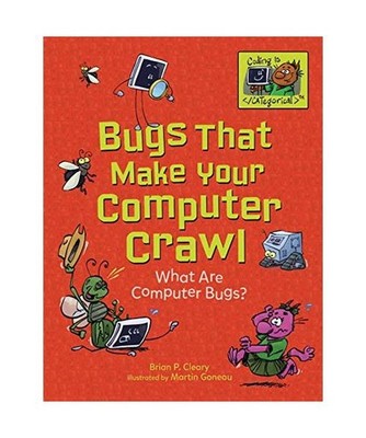 Bugs That Make Your Computer Crawl: What Are Computer Bugs?: What Are Computer B