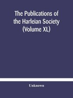 Unknown | The Publications Of The Harleian Society (Volume Xl) | Buch | Englisch
