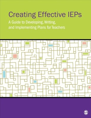 Creating Effective IEPs: A Guide to Developing, Writing, and Implementing Pl...