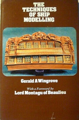 The Techniques of Ship Modelling by Gerald A. Wingrove