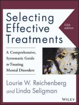 Selecting Effective Treatments: A Comprehensive, Systematic Guide to Trea - GOOD
