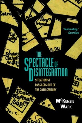 The Spectacle of Disintegration by McKenzie Wark (Hardback Book)