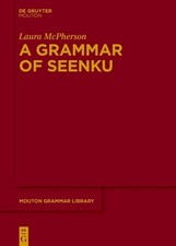 Laura McPherson A Grammar of Seenku (Hardback) Mouton Grammar Library [MGL]