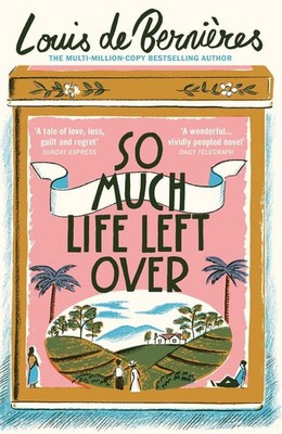 So Much Life Left Over by Louis de Berni?res (English) Paperback Book