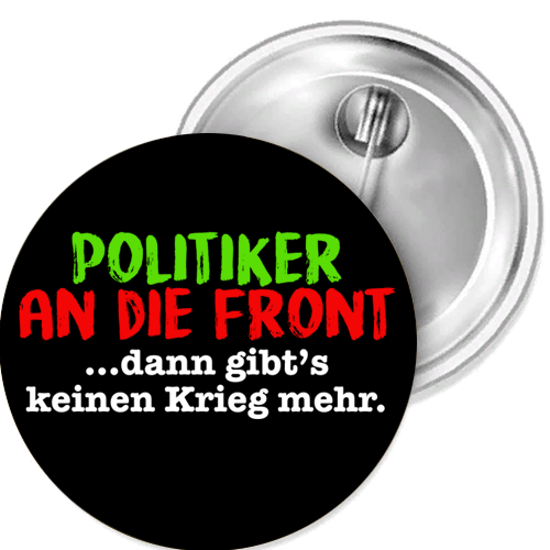 Politiker an die Front, dann gib Button Anstecker Aufkleber Auto-Magnet Aufnäher - Bild 1 von 6