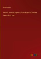 Anonymous | Fourth Annual Report Of The Board Of Indian Commissioners | Buch
