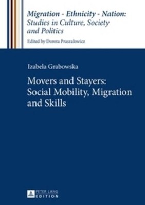Movers and Stayers: Social Mobility, Migration and Skills Izabela Grabowska