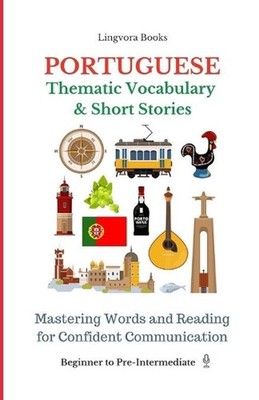 Portuguese: Thematic Vocabulary and Short Stories (with audio track) by Lingvora