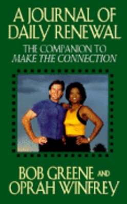 Journal of Daily Renewal: The Companion to Make the Connection by Bob Greene