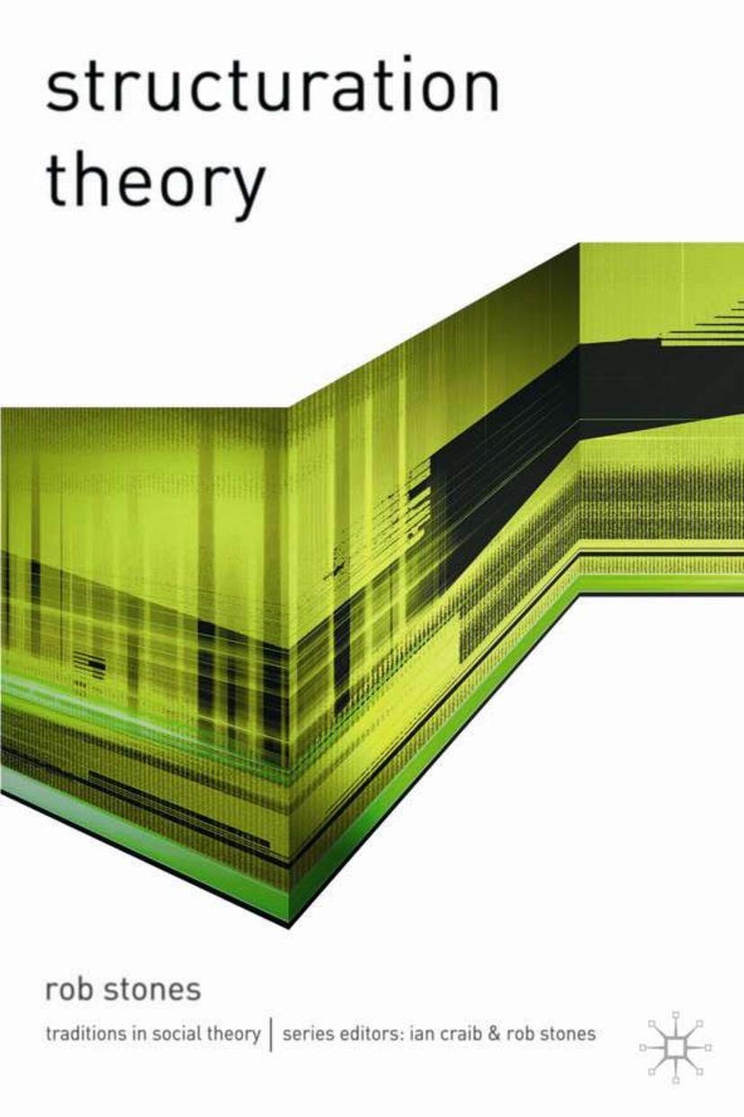 Structuration Theory (Traditions in Social Theory, 5)
