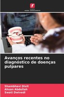 Shambhavi Dixit (U. A.) | AvançOs Recentes No DiagnóStico De DoençAs Pulpares