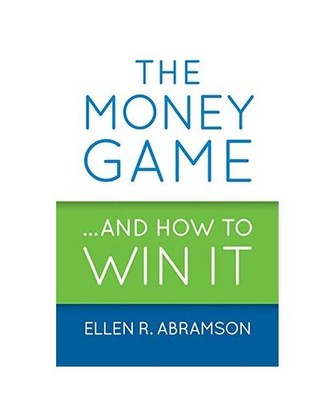 The Money Game and How to Win It, Ellen R Abramson