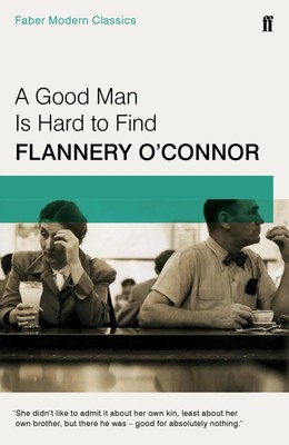 A Good Man is Hard to Find | Faber Modern Classics | Flannery O'Connor | Buch