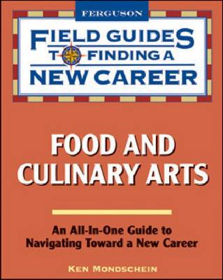 Food and Culinary Arts (Field Guides to Finding a New Career (Paperback)) by Mo