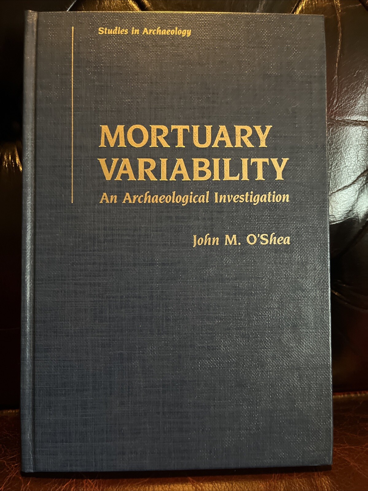 Mortuary Variability: An Archaeological Investigation FIRST ED John M. O’Shea