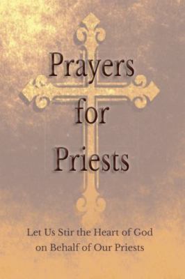 Prayers for Priests: Let Us Stir the Heart of God on Behalf of Our Priests - Var