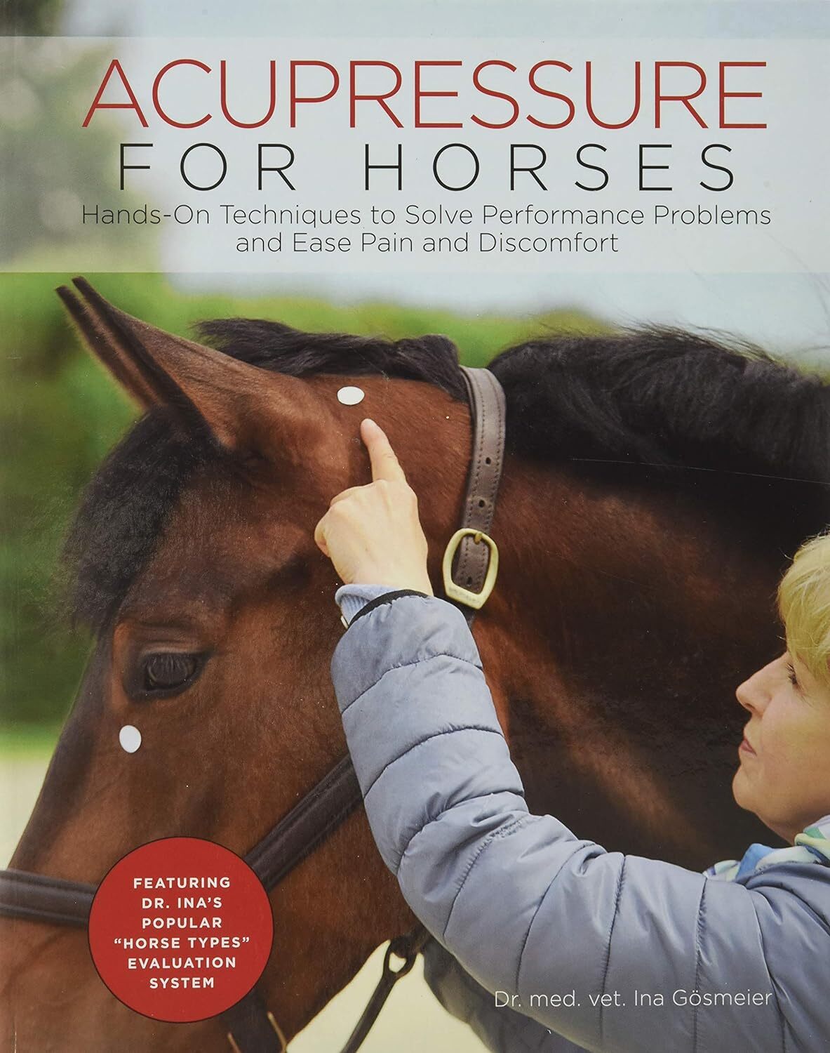 9781570767876 Acupressure for Horses: Hands-On Techniques to Sol...nd Discomfort