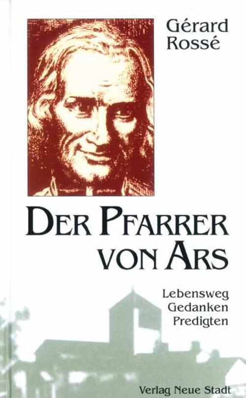 Thumbnail - Der Pfarrer Von Ars | Lebensweg - Gedanken - Predigten | Gérard Rossé