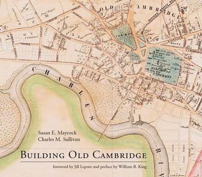Building Old Cambridge: Architecture and Development (Mit Press) by Maycock